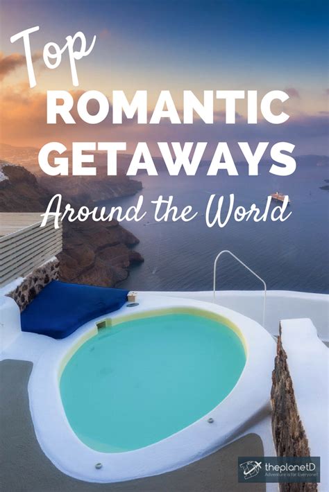 29 romantic getaways on 6 continents travel destinations that are
