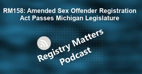 Rm158 Amended Sex Offender Registration Act Passes Michigan
