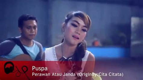 Perawan Atau Janda Origin By Cita Citata Covered By Dp Feat Puspa