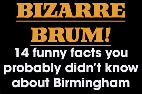 bizarre brum 14 funny things you probably didn t know about birmingham