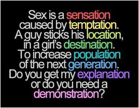 sex is a sensation caused by temptation a guy sticks his location in a girls destination to