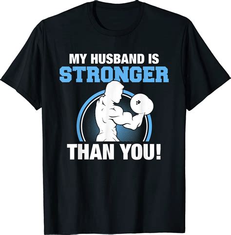 My Husband Is Stronger Than You T Shirt Clothing
