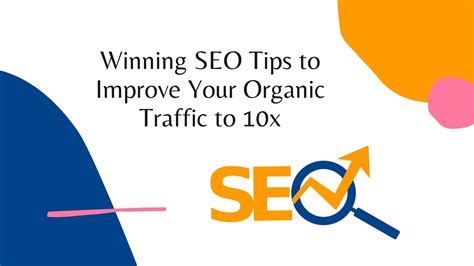 Winning Seo Tips To Improve Your Organic Traffic To 10x