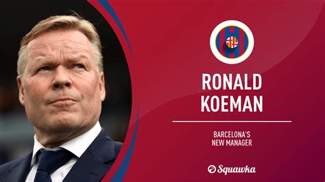 ronald koeman barcelona managers  tray  transfers  tactics
