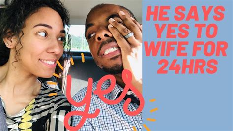 husband says yes to wife for 24hrs youtube