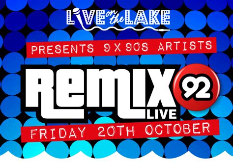 Live On The Lake Presents Remix 92 9 X 90s Artists