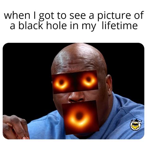 black hole memes  commemorate    photo   actual