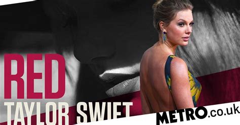 Taylor Swift Reveals Red Is Her True Break Up Album Metro News