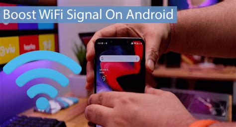 boost wifi signal  android  tips boost wifi signal wifi