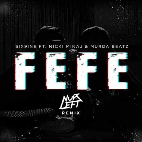 6ix9ine ft nicki minaj and murda beatz fefe nvrleft remix
