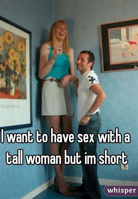 I Want To Have Sex With A Tall Woman But Im Short