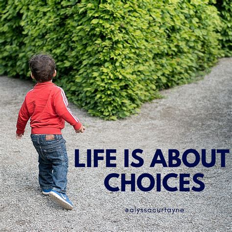 httpswwwalyssacurtaynecomblog life choices  choose inspiring