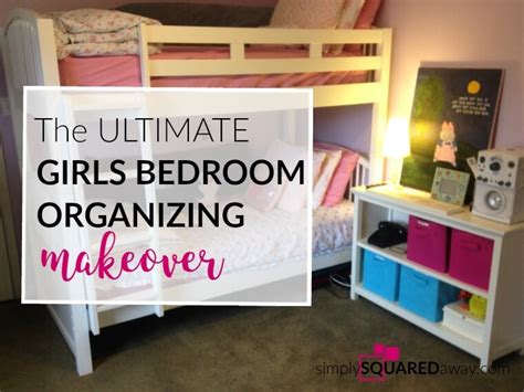 the ultimate girls bedroom makeover 10 tips for bedroom organizing