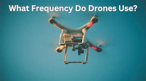 frequency  drones   comprehensive guide