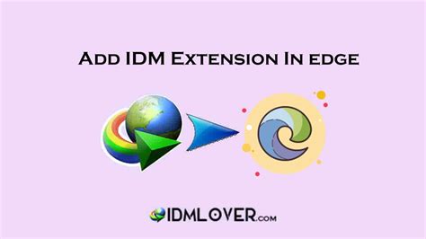 idm  edge add idm extension  microsoft edge  feb  idm  build  crack patch