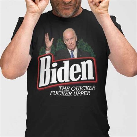 Official Biden The Quicker Fucker Upper T Shirt