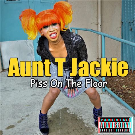 Piss On The Floor Single By Aunt T Jackie Spotify