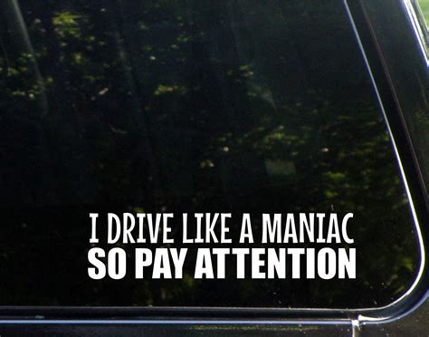 drive   maniac  pay attention    vinyl die cut decal bumper sticker