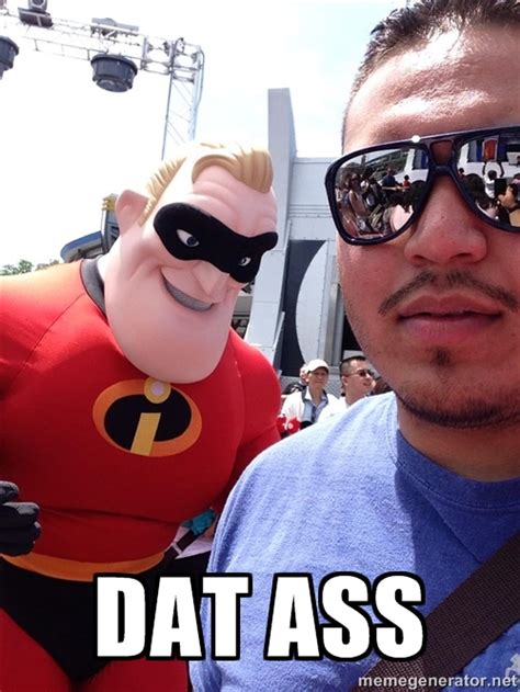 dat ass mr incredible dat ass know your meme