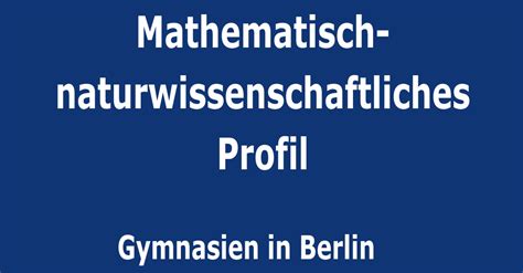 mathematisch naturwissenschaftliches profil gymnasien  berlin