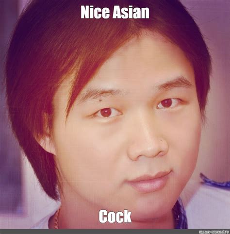 Meme Nice Asian Cock All Templates Meme