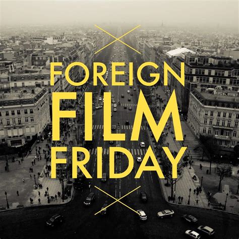 foreign film friday movies and tv amino