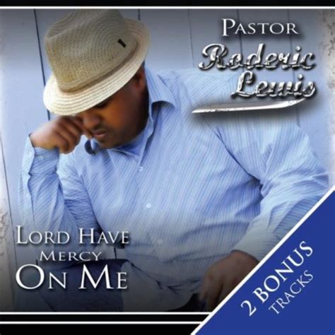 lord have mercy on me ep by pastor roderic lewis on