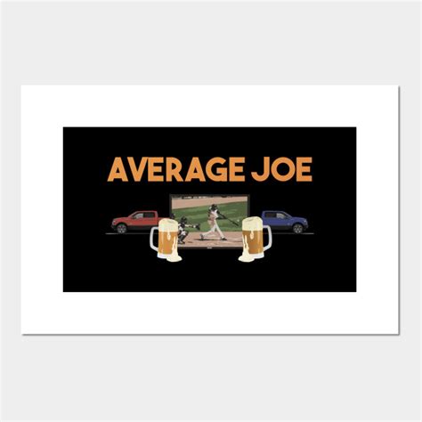 average joe life average joe posters  art prints teepublic