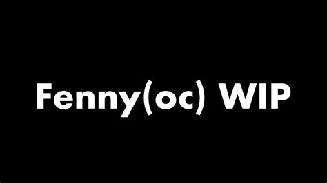 Fenny Oc Wip Youtube