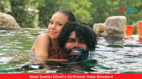 Meet Ezekiel ‘zeke Elliotts Girlfriend Halle Woodard Details Inside