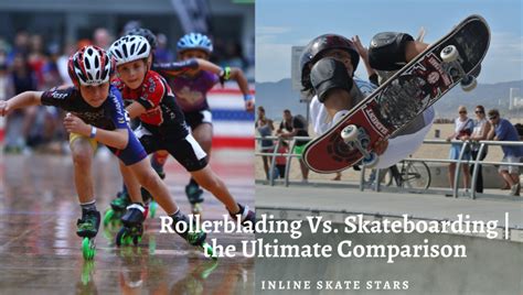 rollerblading  skateboarding  ultimate comparison inline