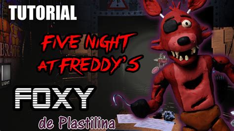 Tutorial Foxy Five Nights At Freddy S De Plastilina