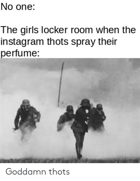 no one the girls locker room when the instagram thots spray their