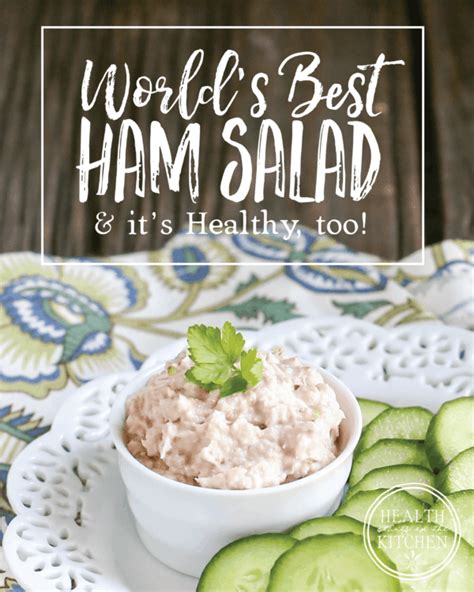 World S Best Ham Salad Spread Health Starts In The Kitchen