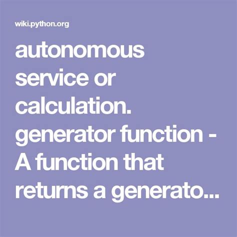 autonomous service  calculation generator function  function  returns  generator