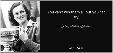 babe didrikson zaharias quote you can t win them all but you can try