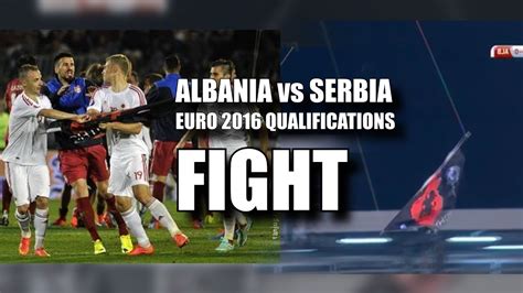 albania  serbia fight    tv youtube