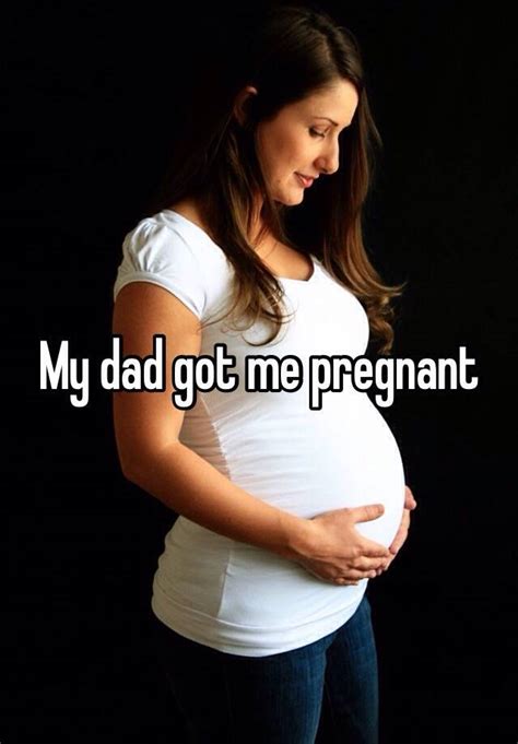 My Dad Got Me Pregnant