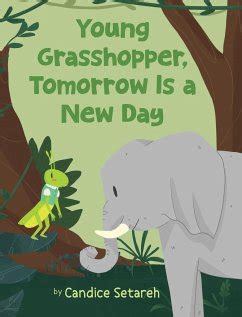 young grasshopper tomorrow    day von candice setareh