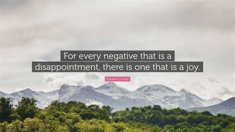 edward  curtis quote   negative    disappointment