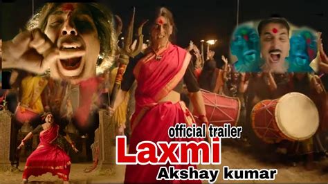 akshay kumar।। new film।।laxmi।।official trailer 2020 21 youtube