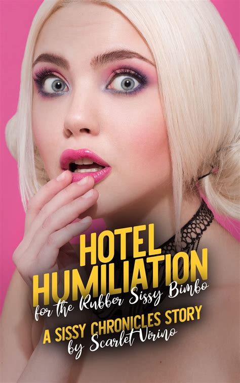 hotel humiliation for the rubber sissy bimbo a sissy chronicles story