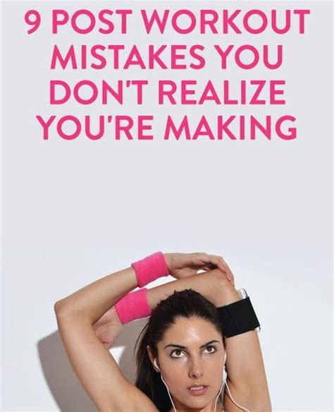 We Heart It 9 Post Workout Mistakes You Don T Realize You Re Making