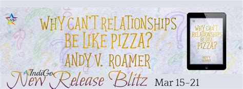 release blitz ~ why can t relationships be like pizza by a v roamer