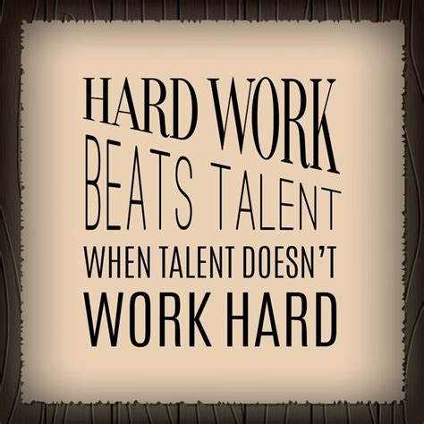 hard work beats talent hard work beats talent work hard hard