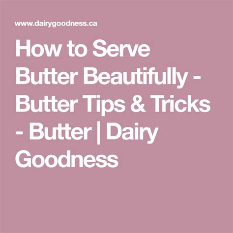 serve butter beautifully butter tips tricks butter dairy