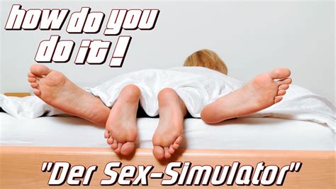 How Do You Do It Der Sex Simulator [hd R] [german] Youtube