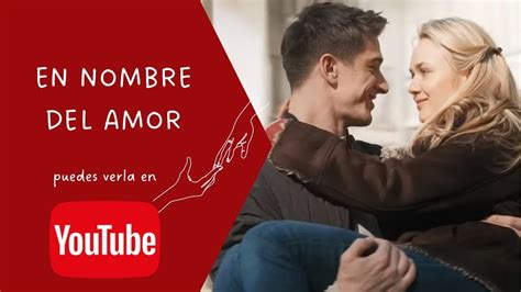 En Nombre Del Amor Película Recomendada Youtube