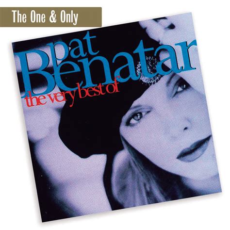 The Very Best Of Pat Benatar The One And Only Compilation By Pat