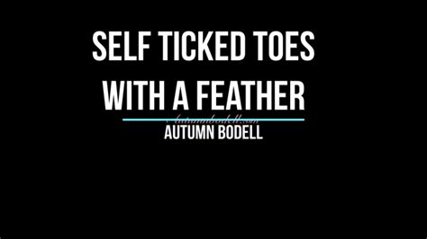 Self Tickled Toes With A Feather Autumns Below The Belt Fantasies